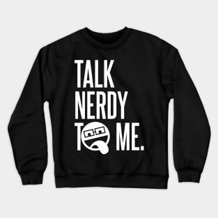 Talk Nerdy To Me Crewneck Sweatshirt